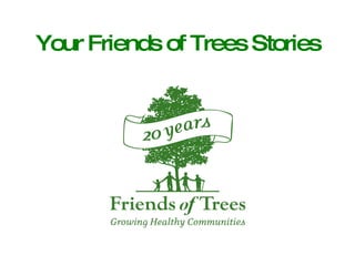 Your Friends of Trees Stories 