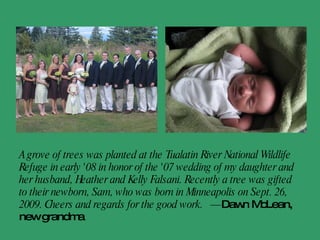 When we saw the opportunity to plant trees along I-205 in our adjoining neighborhood, Montavilla, we wanted to help. It was a cloudy morning & my son Julian & I headed out. He insisted on bringing his play sand shovel, which he dragged behind him as he ate his complimentary maple bar. We were paired up with the most amazing FOT worker & planted 3 trees that day. The sun broke through and it was glorious to see all these "baby trees" (as Julian calls them) in a row along a desolate stretch of highway. THANK YOU FRIENDS OF TREES FOR ALL THAT YOU DO!!!!!!!!  - Liz Sullivan 