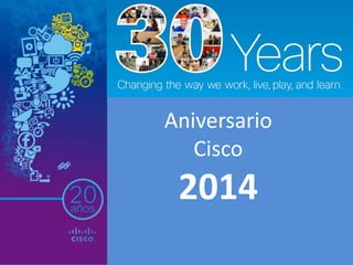 Aniversario
Cisco
2014
 