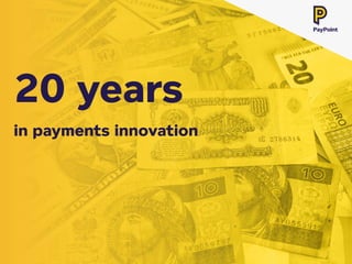 in payments innovation
20 years
 