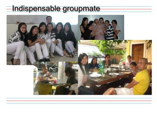 Indispensable groupmate