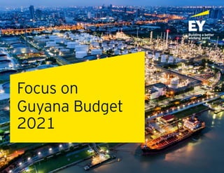 Focus on
Guyana Budget
2021
 