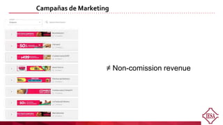 Campañas de Marketing
≠ Non-comission revenue
 