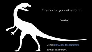 Thanks for your attention!
Questions?
Github: cltl/EL-long-tail-phenomena
Twitter: @earthling91
 