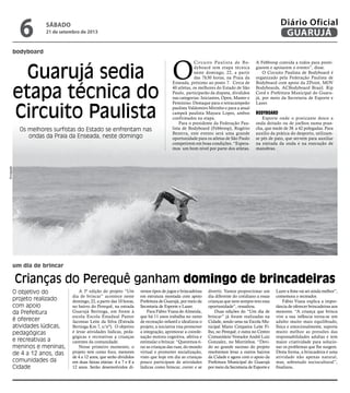 bodyboard
um dia de brincar
Guarujá sedia
etapa técnica do
Circuito Paulista
Os melhores surfistas do Estado se enfrentam ...