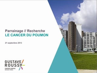 Parrainage // Recherche
LE CANCER DU POUMON
21 septembre 2013
 