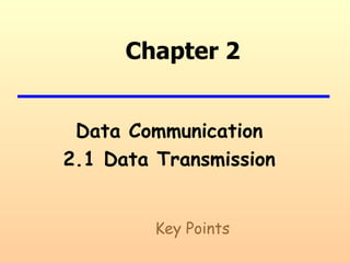Chapter 2 Data Communication 2.1 Data Transmission Key Points 