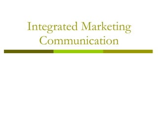Integrated Marketing Communication 