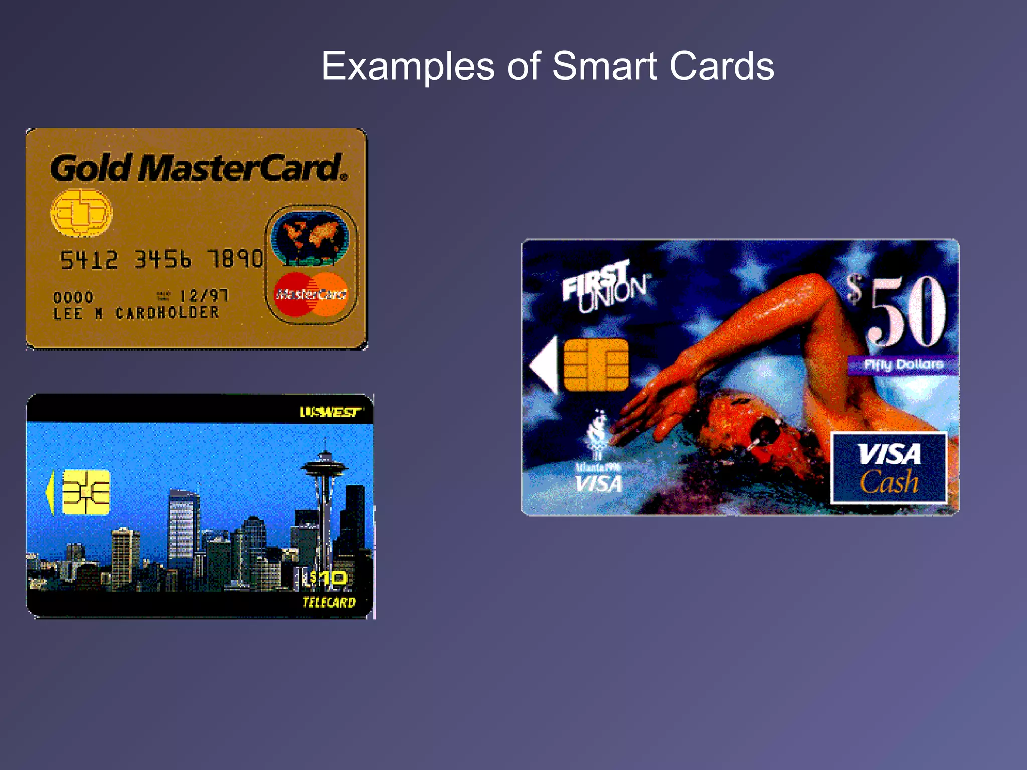 Examples of Smart Cards
 