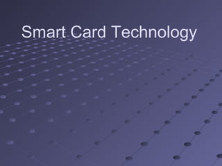 Smart Card Technology
 