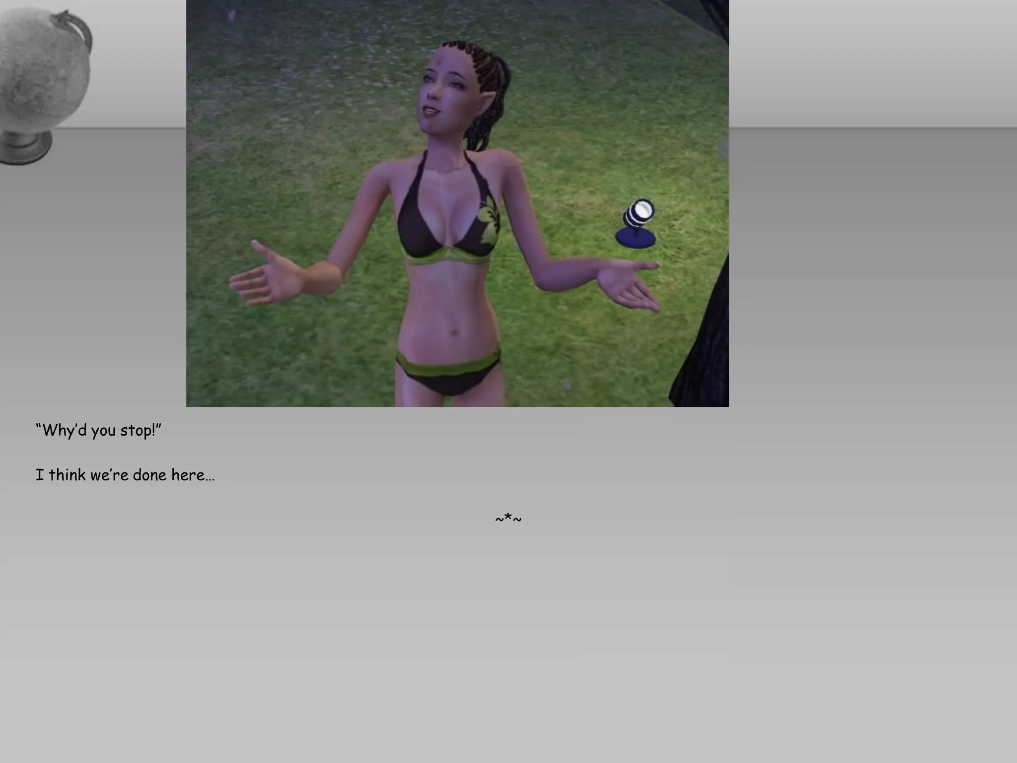 “Why’d you stop!”

I think we’re done here…

                           ~*~
 