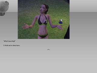 “Why’d you stop!”

I think we’re done here…

                           ~*~
 