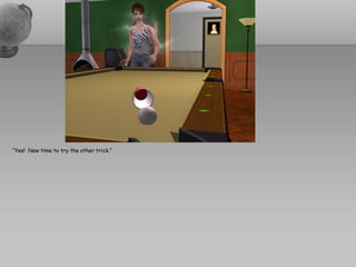 “Yes! Now time to try the other trick.”
 