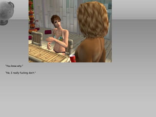 “You know why.”

“No, I really fucking don’t.”
 