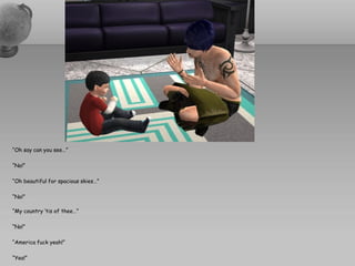 “Oh say can you see…”

“No!”

“Oh beautiful for spacious skies…”

“No!”

“My country ‘tis of thee…”

“No!”

“America fuck yeah!”

“Yea!”
 