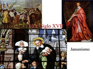 10.a. Siglo XVII.

Jansenismo

 