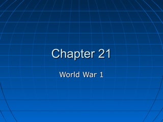 Chapter 21
World War 1

 