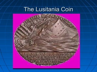 The Lusitania Coin

 