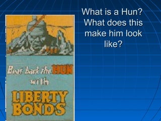 What is a Hun?
What does this
make him look
like?

 