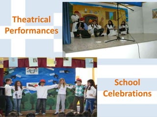 School
Celebrations
Theatrical
Performances
 