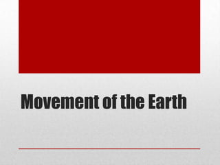 Movement of the Earth
 