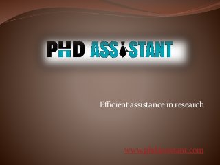 Efficient assistance in research
www.phdassistant.com
 