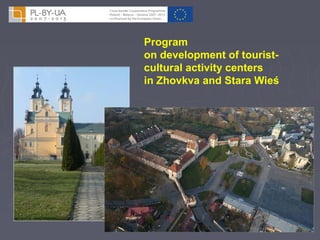Program 
on development of tourist-cultural 
activity centers 
in Zhovkva and Stara Wieś 
 