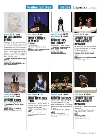 Visites guidées Stages / L’agenda des spectacles 
© D Langlet 
dim 7 déc à 14h30 
LES SAINTS PATRONS 
DU NORD 
Beaucoup de nos saints régionaux 
sont fêtés en hiver, certainement 
car sous nos latitudes, nous nous 
réchauffons ainsi ! Par exemple 
sainte Cécile, patronne des musi-ciens…, 
sainte Barbe, patronne des 
mineurs…, saint Nicolas et sainte 
Catherine. Sans oublier saint Mau-rand, 
patron de Douai. 
➔ Office de Tourisme de Douai, 70 place 
d’Armes 
TN 11€ - TR 8,50€ 
Rens/rés: 03 27 88 26 79 - En bus, sur 
inscription, min 48h avant (annulation si - de 5 
pers) - www.douaitourisme.fr 
sam 8 nov à 14h30 
dim 9 nov à 10h30 
[THÉÂTRE D’OBJETS] 
AUTOUR DE RESSACS 
intervenante : Agnès Limbos 
➔ Théâtre d’Arras, Place du Théâtre 
- Arras 
TN 22 € - TR 18 € 
Rens/rés: 03 21 60 61 01 - inscription : 
Marianne Duhamel, 
marianne.duhamel@theatredarras.com © Alice Piemme sous un ciel d’Antoine B 
© E. Bézy 
mer 19 nov à 10h 
[ATELIER ARTS PLASTIQUES] 
AUTOUR DE DÉDALE DE 
JULIEN AILLET 
Cie Monotype 
à partir de 8 ans 
➔ Musée de la Chartreuse - Douai 
gratuit 
Rens/rés: 03 27 71 38 80 - inscription auprès du 
Musée de la Chartreuse - Douai 
© J.-M. Lobbé 
mer 19 nov à 17h 
[ATELIER MUSIQUE] 
AUTOUR D’ENTRE CHIEN 
ET LOUP 
intervenantes : Noémi Boutin et 
Sylvaine Hélary, pour parents et 
enfants à partir de 6 ans 
➔ Théâtre d’Arras, Place du Théâtre 
- Arras 
gratuit 
Rens/rés: Marianne Duhamel, 
marianne.duhamel@theatredarras.com 
03 21 60 61 01 
sam 22 nov à 14h30 
dim 23 nov à 10h30 
[DANSE] 
AUTOUR DE 100 % 
LISBETH GRUWEZ 
intervenante : Lisbeth Gruwez 
➔ Hippodrome, scène nationale de 
Douai, Place du Barlet - Douai 
TN 22 € - TR 18 € 
Rens/rés: 03 27 99 66 60 - 
inscription : Anne Pichard, 
apichard@hippodromedouai.com 
© Didier Olivre 
© Chris Van der Burght 
mer 26 nov à 18h30 
[ATELIER DANSE] 
AUTOUR DE TAUBERBACH 
intervenante : Bérengère Bodin, 
danseuse des ballets C de la B 
pour adolescents de + 15 ans et 
adultes ayant déjà une pratique de 
la danse 
➔ Théâtre d’Arras, Place du Théâtre 
- Arras 
gratuit 
inscription : Marianne Duhamel, 
marianne.duhamel@theatredarras.com 
03 21 60 61 01 
ven 5 déc à 20h 
[ATELIER CIRQUE L’ATELIER DU JOUEUR] 
AUTOUR DE CELUI QUI 
TOMBE/LES PAROLES 
IMPOSSIBLES 
en partenariat avec Hop Hop Hop 
Circus, école des arts du cirque / 
Cie Bruit de couloir 
pour tous (débutants bienvenus) 
➔ Théâtre d’Arras, Place de Théâtre 
- Arras 
gratuit 
Rens/rés:03 21 60 61 01 - inscription : Marianne 
Duhamel, 
marianne.duhamel@theatredarras.com 
© Magali Ibazi 
© Magali Ibazi 
sam 6 déc à 15h30 
[ATELIER CIRQUE L’ATELIER DU JOUEUR] 
AUTOUR DE CELUI QUI 
TOMBE/LES PAROLES 
IMPOSSIBLES 
intervenante : Marilou, Cie Yoann 
Bourgeois. 
pour tous (débutants bienvenus) 
➔ Hippodrome, scène nationale de 
Douai 
gratuit 
Rens/rés: 03 27 99 66 60 
inscription : Anne Pichard, 
apichard@hippodromedouai.com 
Artoiscope N°149 /nov-déc 14 p.41 
 