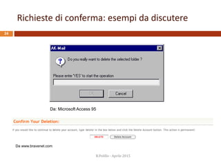 Richieste di conferma: esempi da discutere
R.Polillo - Aprile 2015
24
Da www.bravenet.com
Da: Microsoft Access 95
 