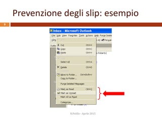 Prevenzione degli slip: esempio
R.Polillo - Aprile 2015
9
 