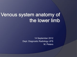 14 September 2012
Dept. Diagnostic Radiology UFS
M. Pieters
 