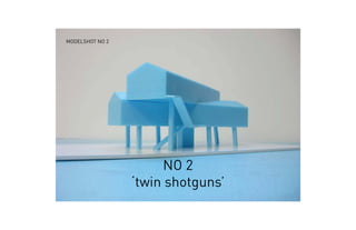 MODELSHOT NO 2
NO 2
‘twin shotguns’
 