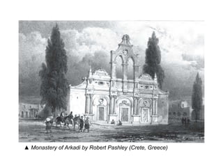 ▲Monastery of Arkadi by Robert Pashley (Crete, Greece) 
 