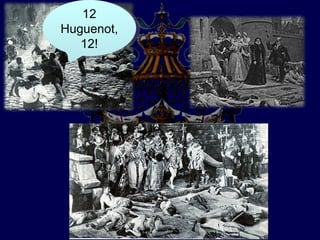 12
Huguenot,
   12!
 