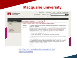 Macquarie university
http://mq.edu.au/policy/docs/academic_ho
nesty/policy.html
 