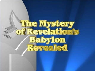 21. Babylon   the Mystery of Revelation's Babylon Revealed