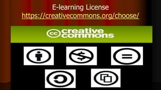 E-learning License
https://creativecommons.org/choose/
 