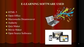 E-LEARNING SOFTWARE USED
 HTML 5
 Open Office
 Macromedia Dreamweaver
 Audacity
 Quiz Maker
 Movie Maker
 Open Source Softwares
55
 