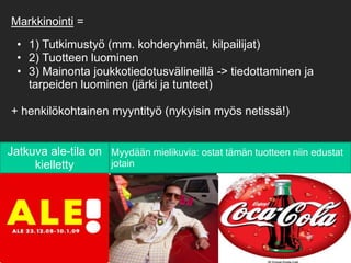 Markkinointi =1) Tutkimustyö (mm. kohderyhmät, kilpailijat)