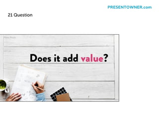 21 Question
PRESENTOWNER.com
 