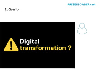 21 Question
PRESENTOWNER.com
 