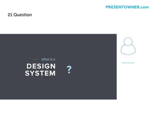 21 Question
PRESENTOWNER.com
 