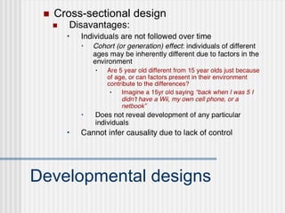  Cross-sectional design
Developmental designs
 