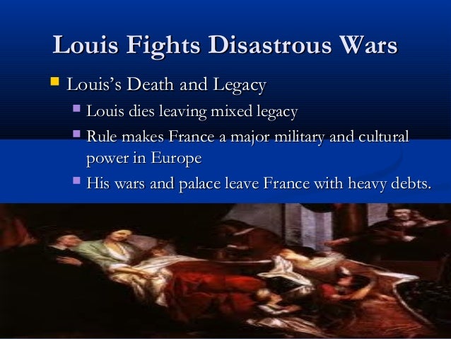 What was the legacy of Louis XIV?