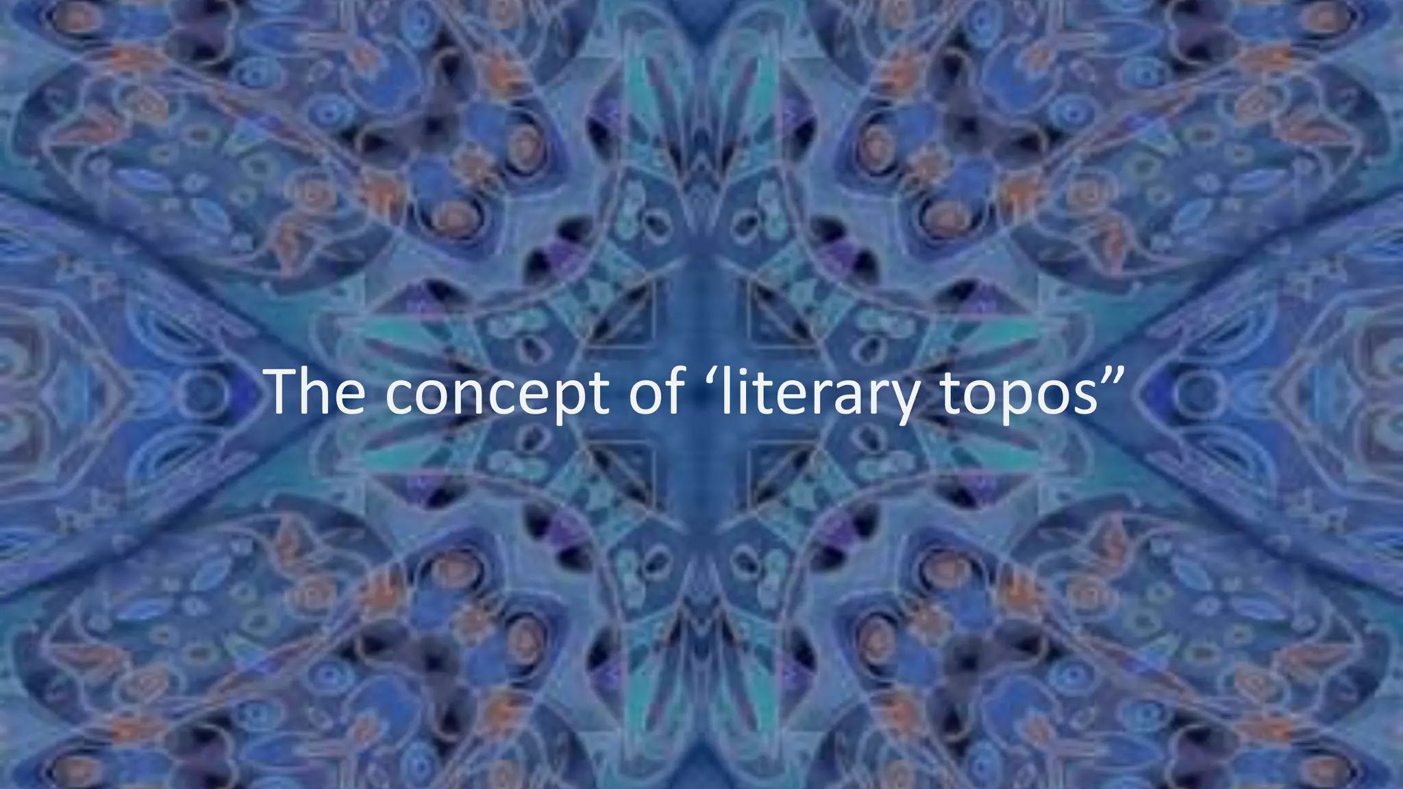 The concept of ‘literary topos”
 