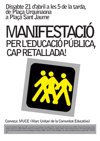 Associació d’Estudiants Progressistes (AEP)- Associació de Joves Estudiants de Catalunya (AJEC)- Associació de Mestres Rosa Sensat (AMRS)- Federació d’Associacions de Pares
d’Alumnes d’Educació Secundària (FAPAES)- Federació d’Associacions de Mares i Pares d’Alumnes de Catalunya (FAPAC)- Federació d’Ensenyament de CCOO- Federació d’Ensenyament
de CGT- Federació de Moviments de Renovació Pedagògica de Catalunya (FMRPC)- FETE-UGT- Sindicat d’Estudiants (SE)- Sindicat d’Estudiants dels Països Catalans (SEPC)- USTE-STEs
(IAC)
 