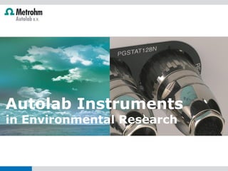 Autolab Instruments
in Environmental Research
 