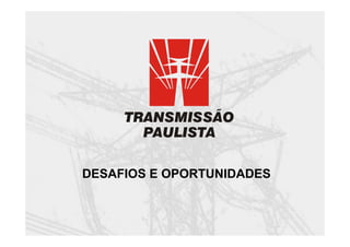 DESAFIOS E OPORTUNIDADES
 