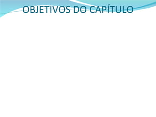 OBJETIVOS DO CAPÍTULO 
