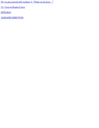 20- La prevención del rechazo 3: “Ponte en mi piel…”
21- Crea tu Propia Clave
EPÍLOGO
AGRADECIMIENTOS
 